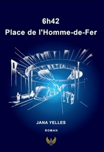 6h42 Place de l'Homme-de-Fer ailes editions roman Jana Yelles
